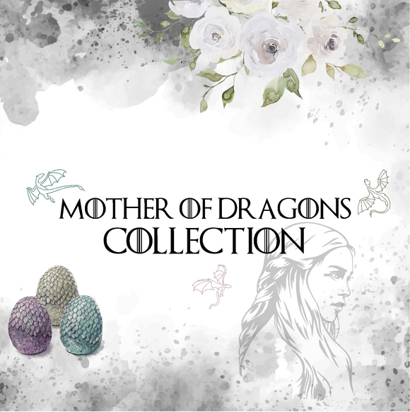 Mother of Dragons Collection