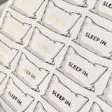 Sleep In Pillows - Foiled